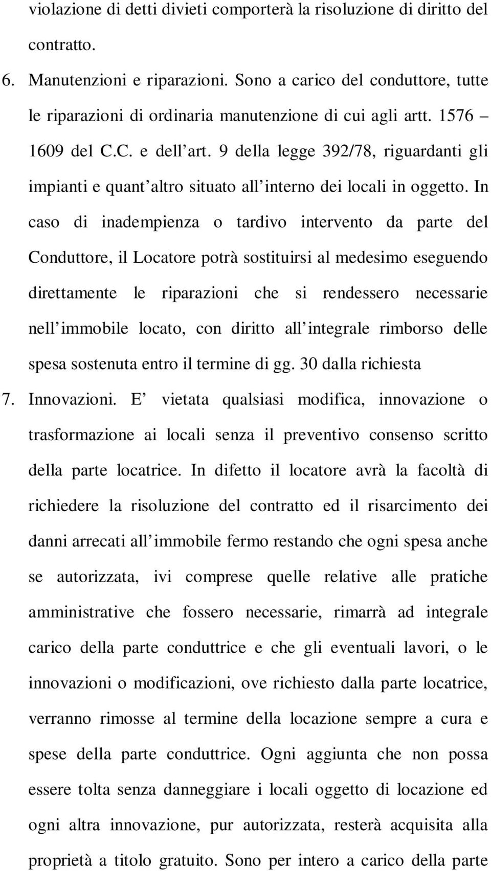 9 della legge 392/78, riguardanti gli impianti e quant altro situato all interno dei locali in oggetto.