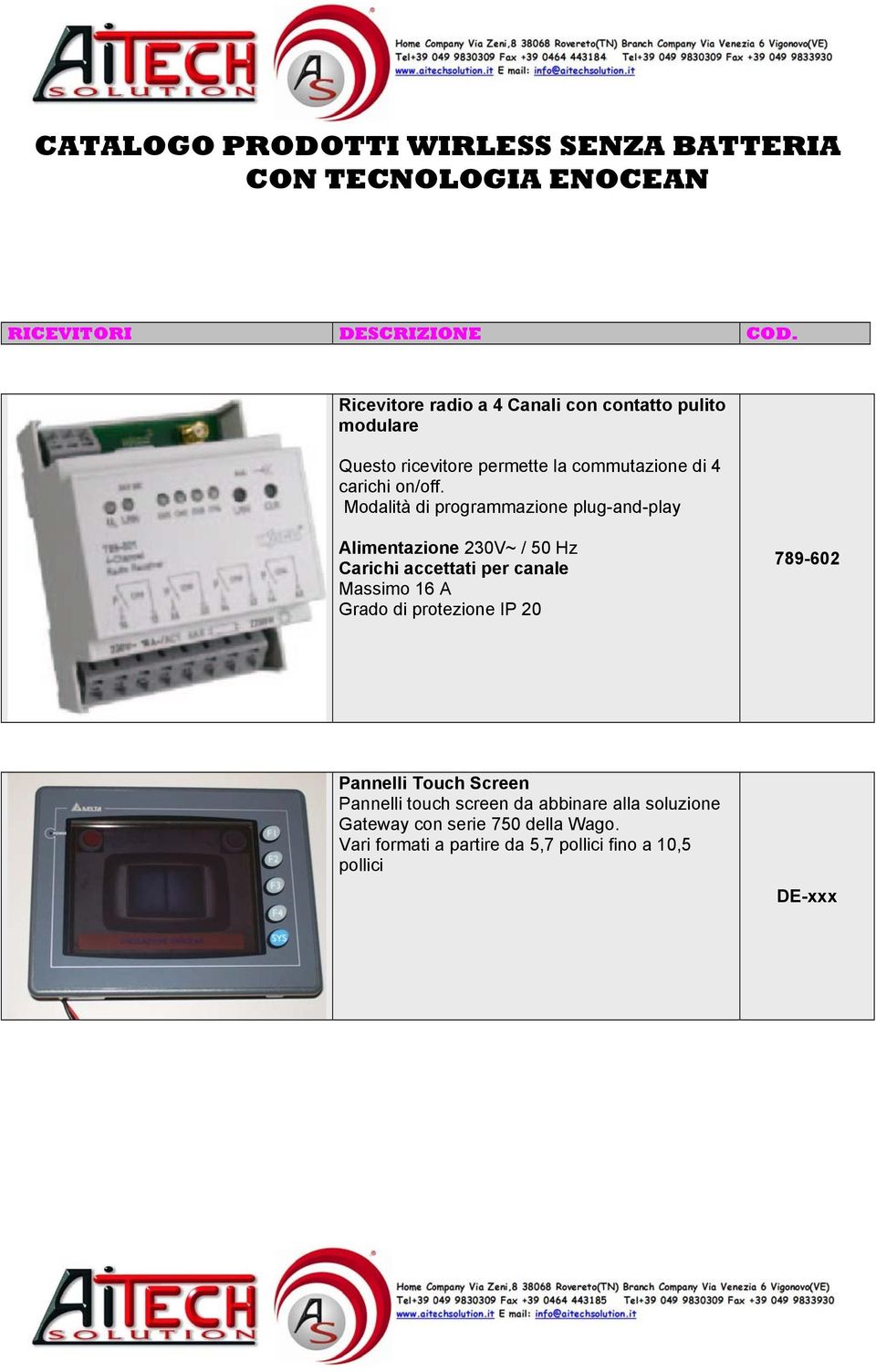 Massimo 16 A Grado di protezione IP 20 789-602 Pannelli Touch Screen Pannelli touch