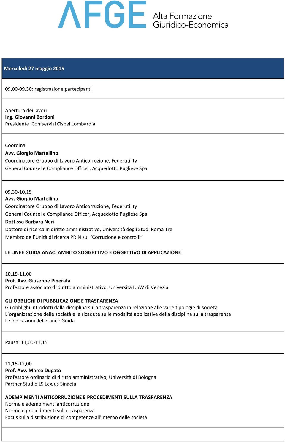 Giorgio Martellino Coordinatore Gruppo di Lavoro Anticorruzione, Federutility General Counsel e Compliance Officer, Acquedotto Pugliese Spa Dott.