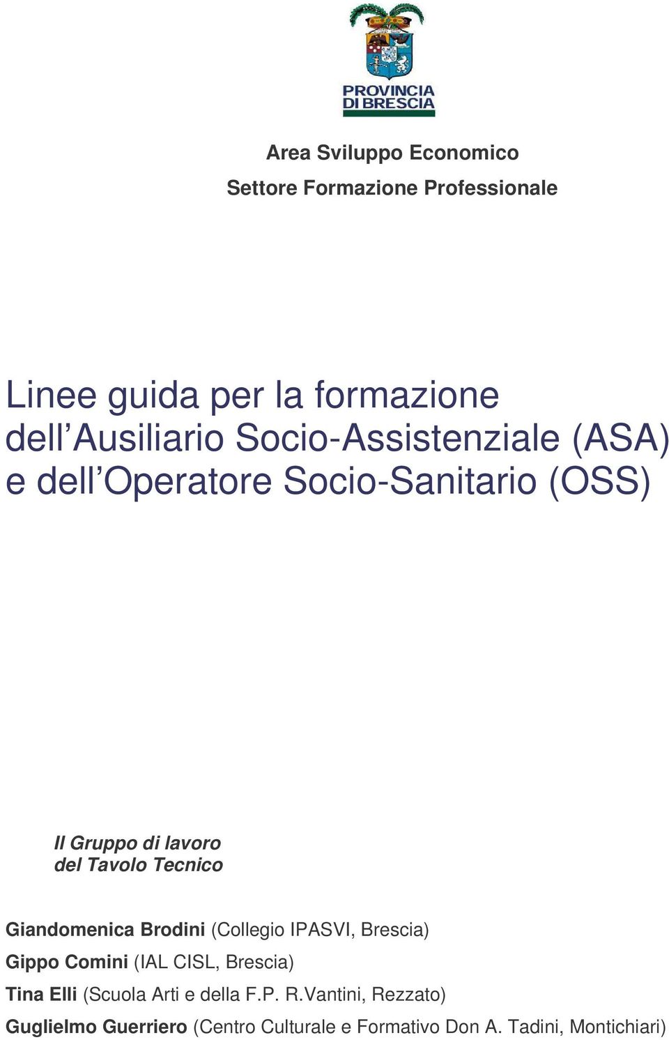 Giandomenica Brodini (Collegio IPASVI, Brescia) Gippo Comini (IAL CISL, Brescia) Tina Elli (Scuola Arti e