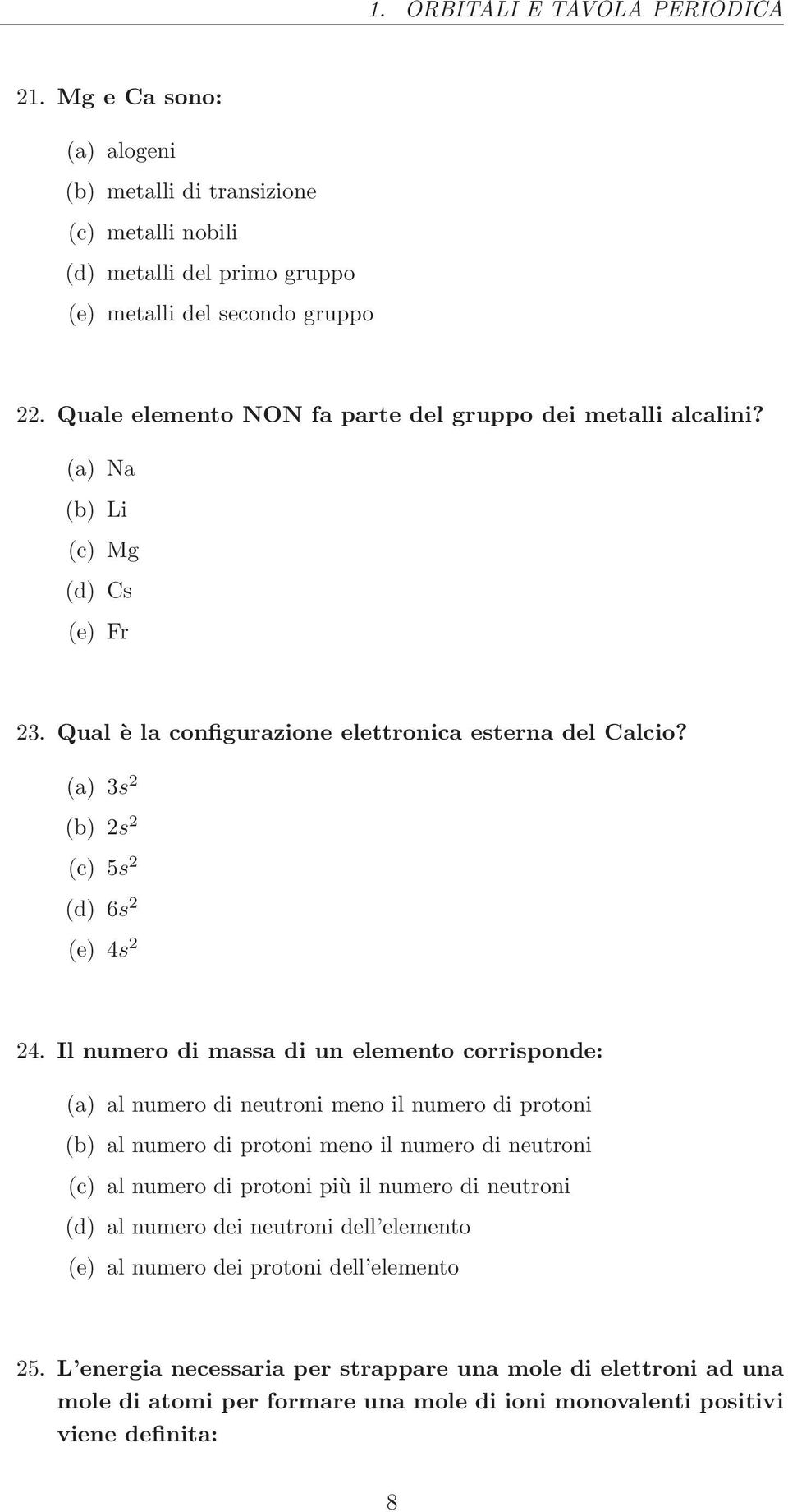 (a) 3s 2 (b) 2s 2 (c) 5s 2 (d) 6s 2 (e) 4s 2 24.