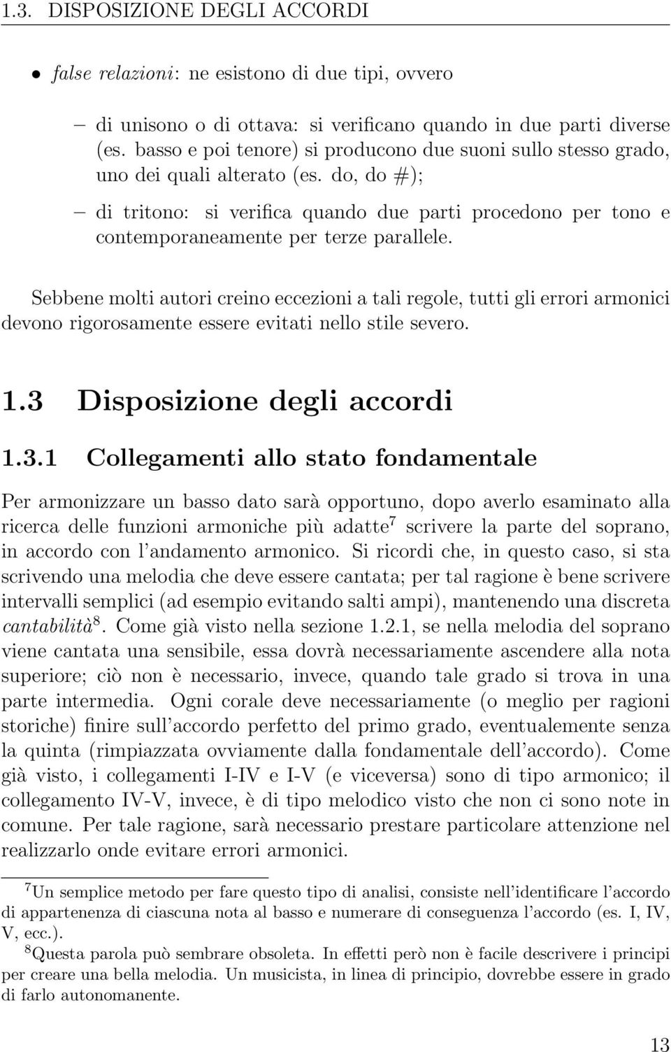 do, do #); di tritono: si verifica quando due parti procedono per tono e contemporaneamente per terze parallele.