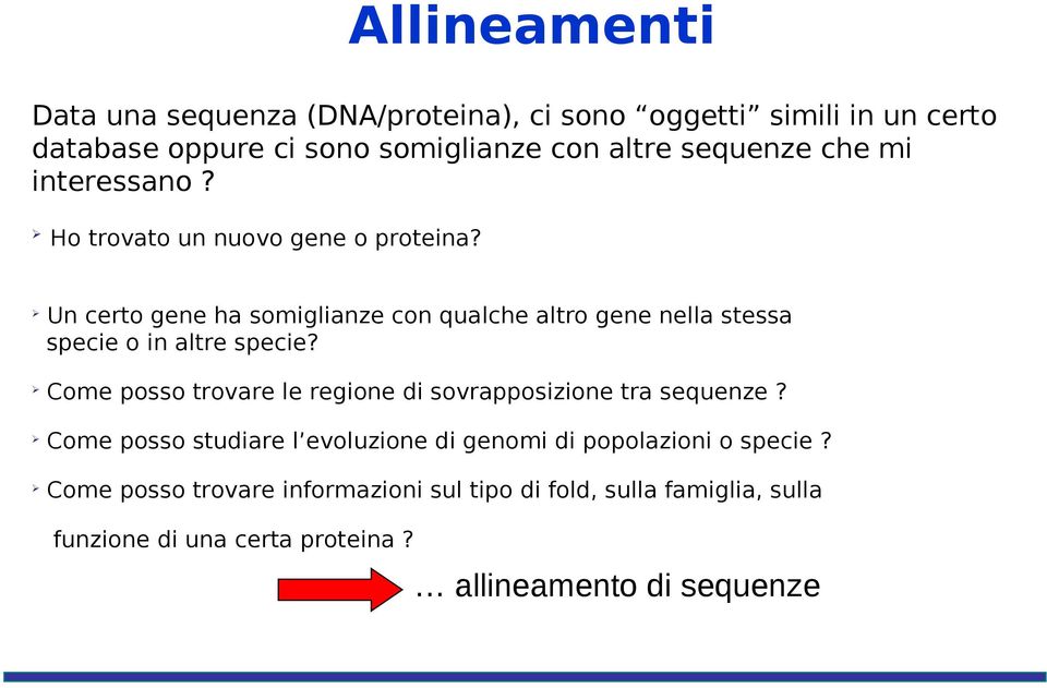 Un certo gene ha somiglianze con qualche altro gene nella stessa specie o in altre specie?