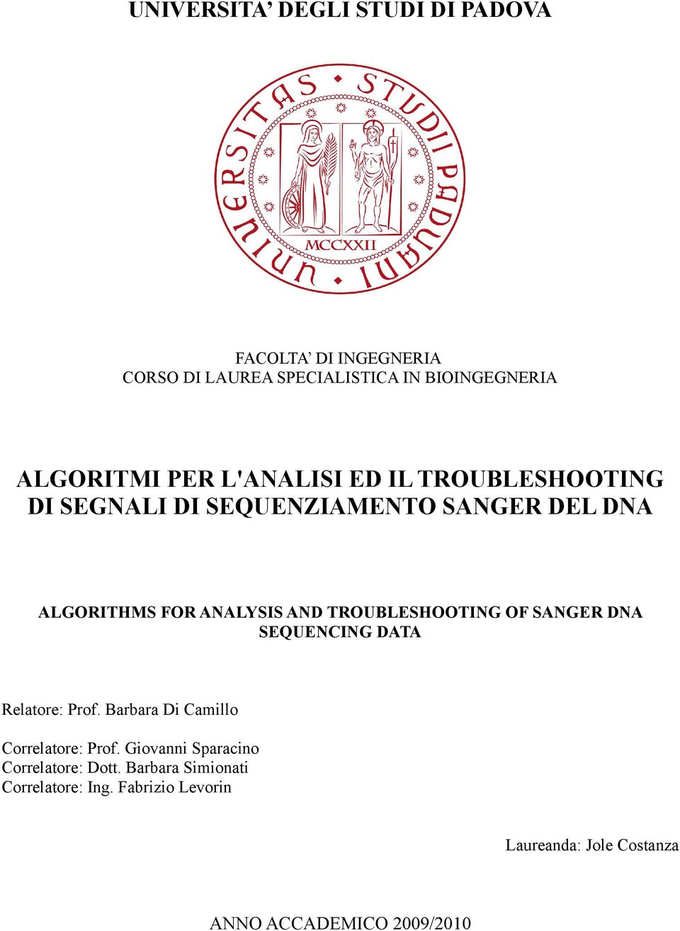 TROUBLESHOOTING OF SANGER DNA SEQUENCING DATA Relatore: Prof. Barbara Di Camillo Correlatore: Prof.