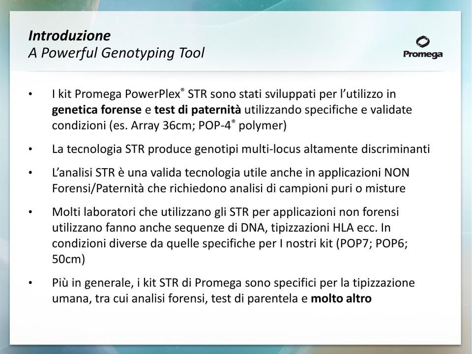 richiedono analisi di campioni puri o misture Molti laboratori che utilizzano gli STR per applicazioni non forensi utilizzano fanno anche sequenze di DNA, tipizzazioni HLA ecc.