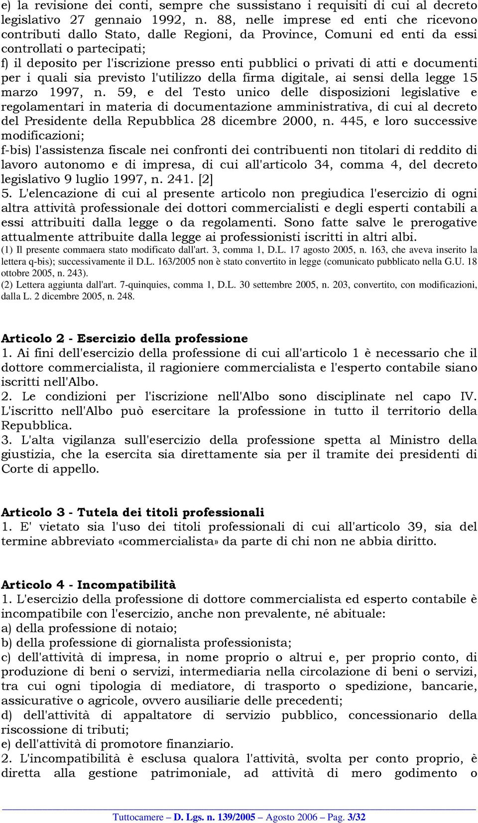 privati di atti e documenti per i quali sia previsto l'utilizzo della firma digitale, ai sensi della legge 15 marzo 1997, n.