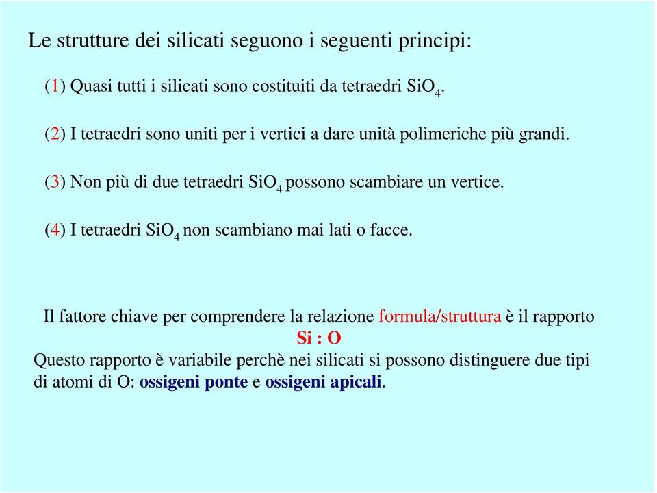 (3) Non più di due tetraedri SiO 4 possono scambiare un vertice. (4) I tetraedri SiO 4 non scambiano mai lati o facce.