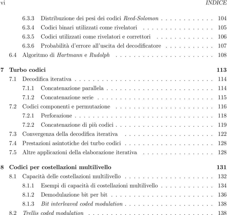 .............................. 114 7.1.1 Concatenazione parallela........................ 114 7.1.2 Concatenazione serie.......................... 115 7.2 Codici componenti e permutazione...................... 116 7.