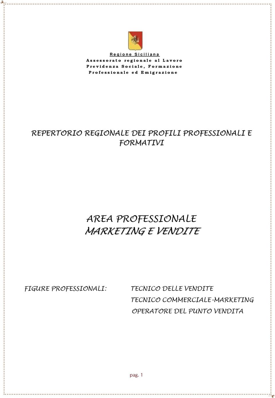 PROFESSIONALI E FORMATIVI AREA PROFESSIONALE MARKETING E VENDITE FIGURE