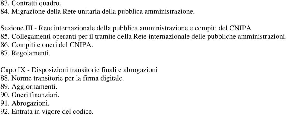 Collegamenti operanti per il tramite della Rete internazionale delle pubbliche amministrazioni. 86. Compiti e oneri del CNIPA.