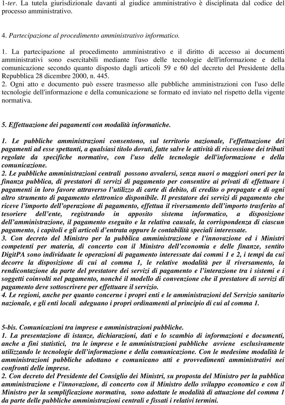 quanto disposto dagli articoli 59 e 60 del decreto del Presidente della Repubblica 28