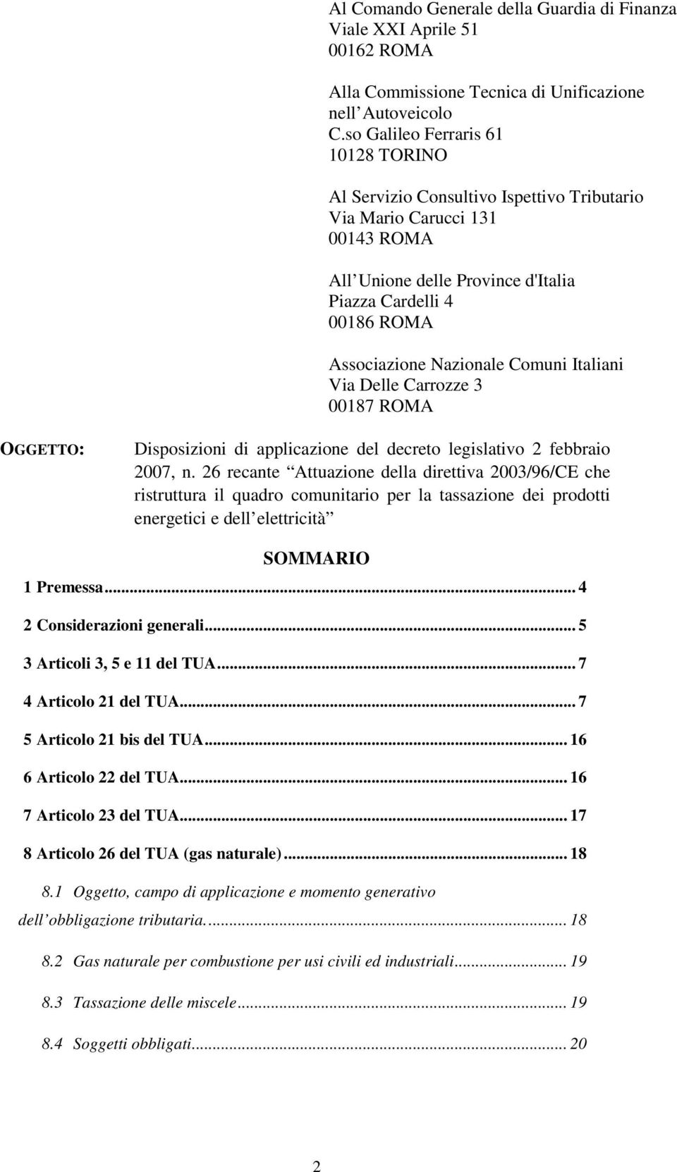 Comuni Italiani Via Delle Carrozze 3 00187 ROMA OGGETTO: Disposizioni di applicazione del decreto legislativo 2 febbraio 2007, n.