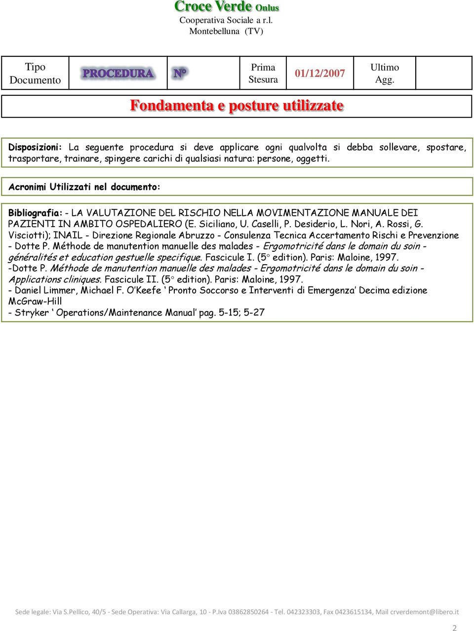 Desiderio, L. Nori, A. Rossi, G. Visciotti); INAIL - Direzione Regionale Abruzzo - Consulenza Tecnica Accertamento Rischi e Prevenzione - Dotte P.