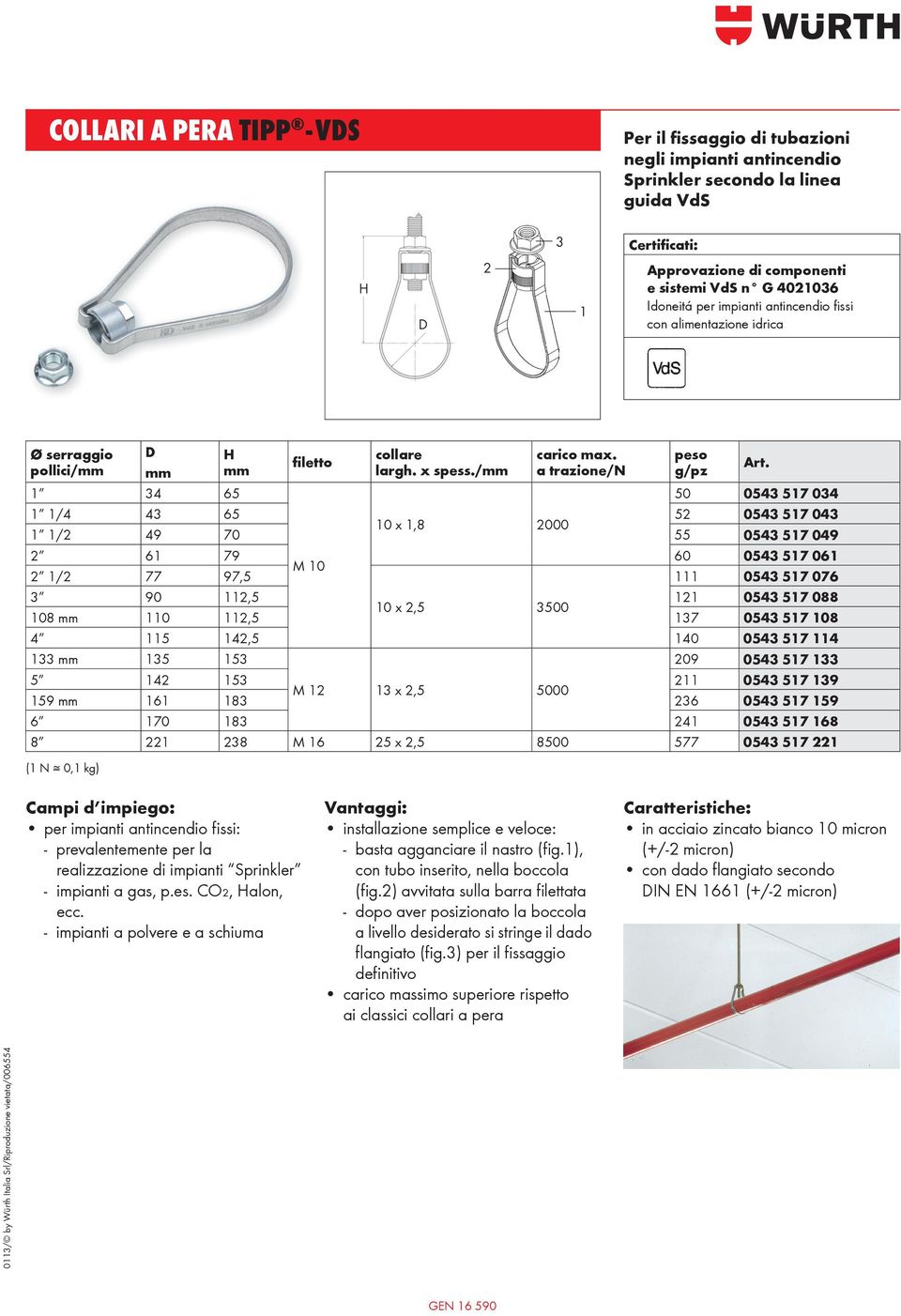 a trazione/n peso g/pz 50 0543 517 034 1 34 65 1 1/4 43 65 52 0543 517 043 10 x 1,8 2000 1 1/2 49 70 55 0543 517 049 2 61 79 60 0543 517 061 M 10 2 1/2 77 97,5 111 0543 517 076 3 90 112,5 121 0543