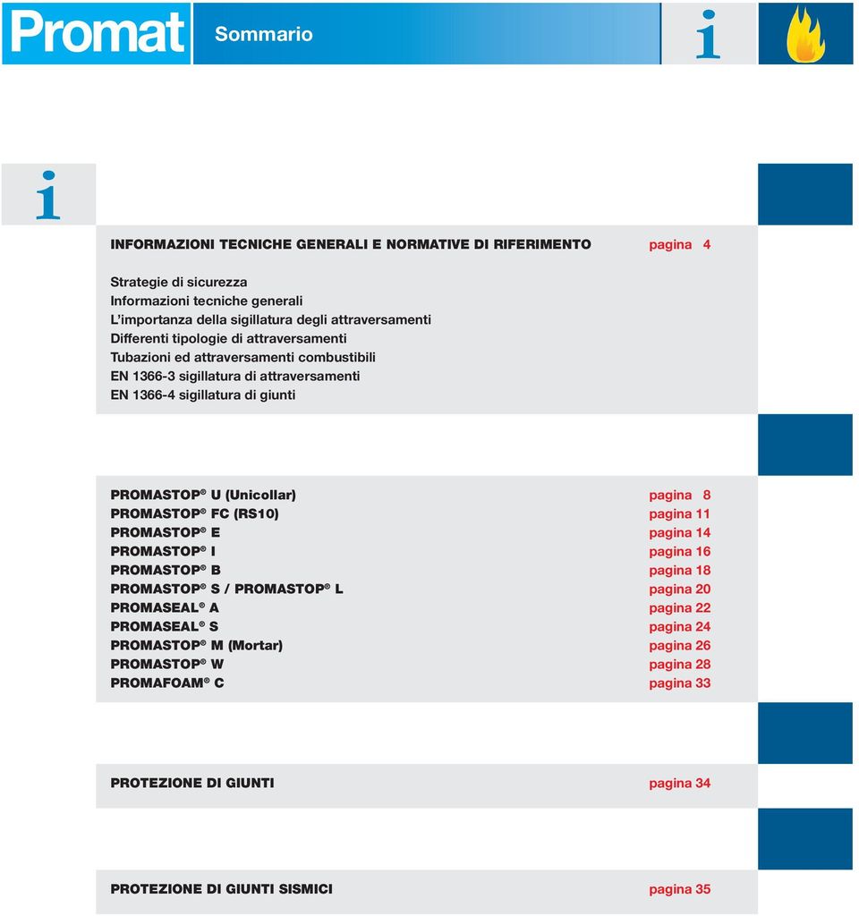 (Unicollar) pagina 8 PROMASTOP FC (RS10) pagina 11 PROMASTOP E pagina 14 PROMASTOP I pagina 16 PROMASTOP B pagina 18 PROMASTOP S / PROMASTOP L pagina 20 PROMASEAL A