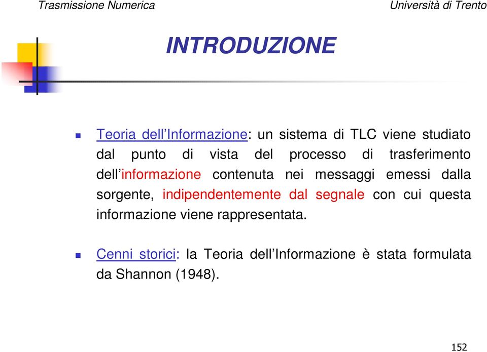 dalla sorgente, indipendentemente dal segnale con cui questa informazione viene