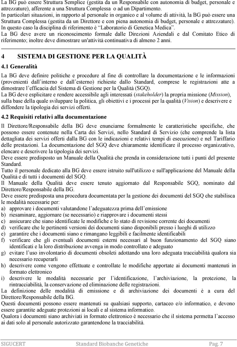 attrezzature). In questo caso la disciplina di riferimento è Laboratorio di Genetica Medica.