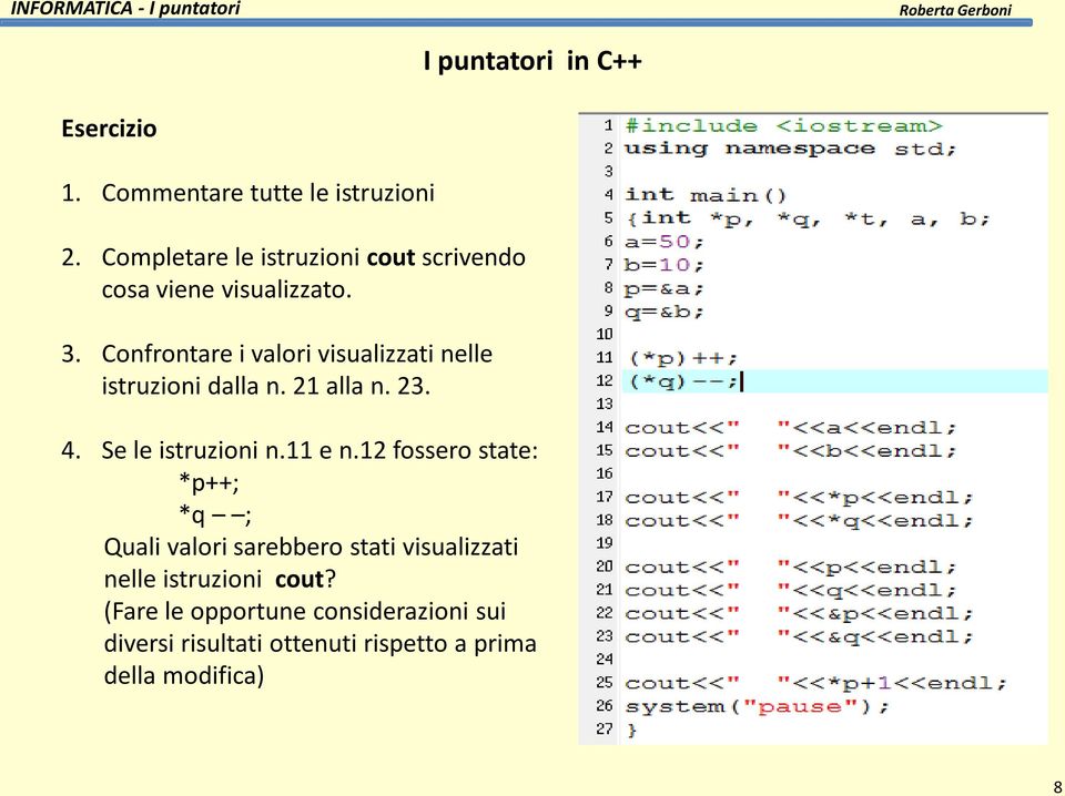 Confrontare i valori visualizzati nelle istruzioni dalla n. 21 alla n. 23. 4. Se le istruzioni n.11 e n.