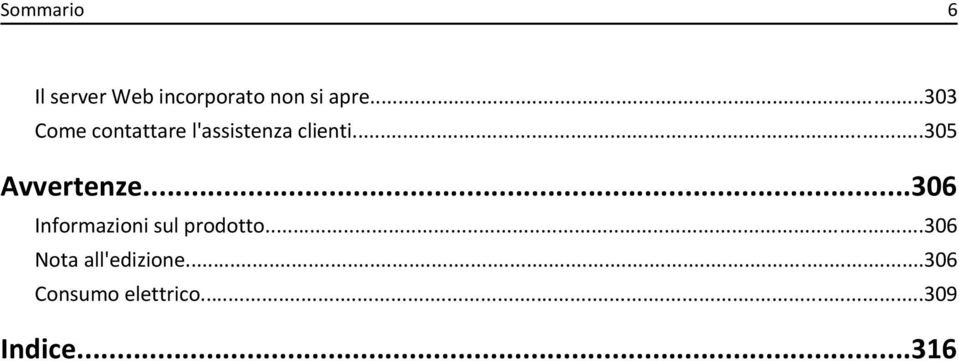 ..305 Avvertenze...306 Informazioni sul prodotto.