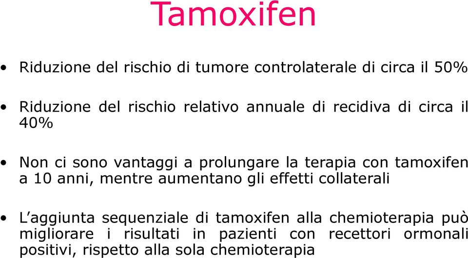 tamoxifen a 10 anni, mentre aumentano gli effetti collaterali L aggiunta sequenziale di tamoxifen alla