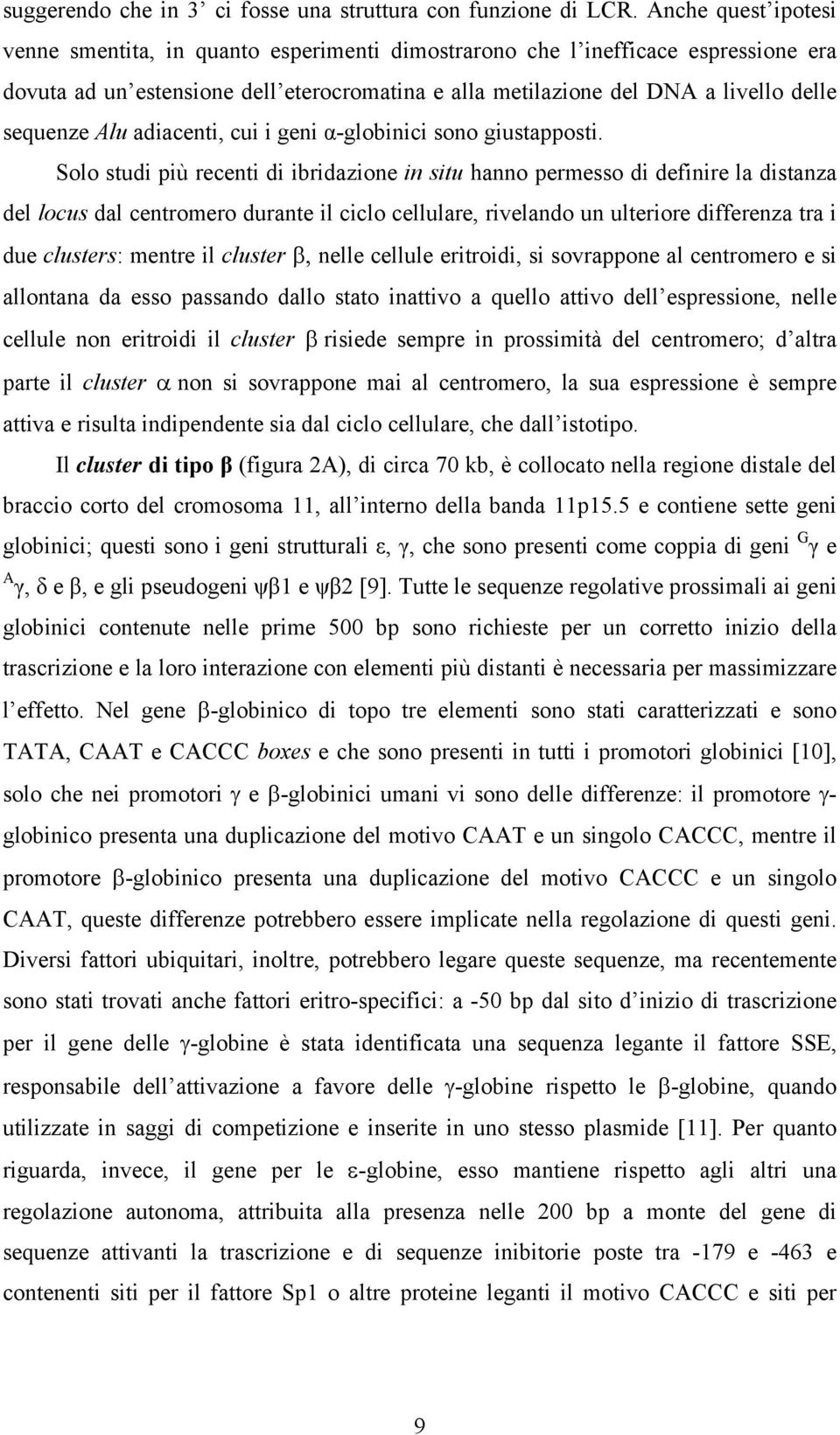 Alu adiacenti, cui i geni α-globinici sono giustapposti.