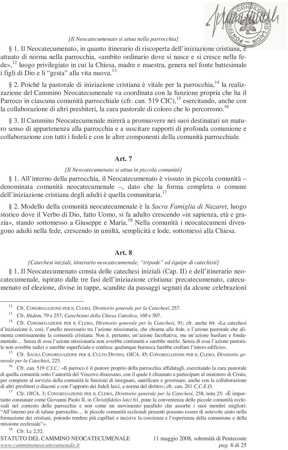 in cui la Chiesa, madre e maestra, genera nel fonte battesimale i figli di Dio e li gesta alla vita nuova. 13 2.