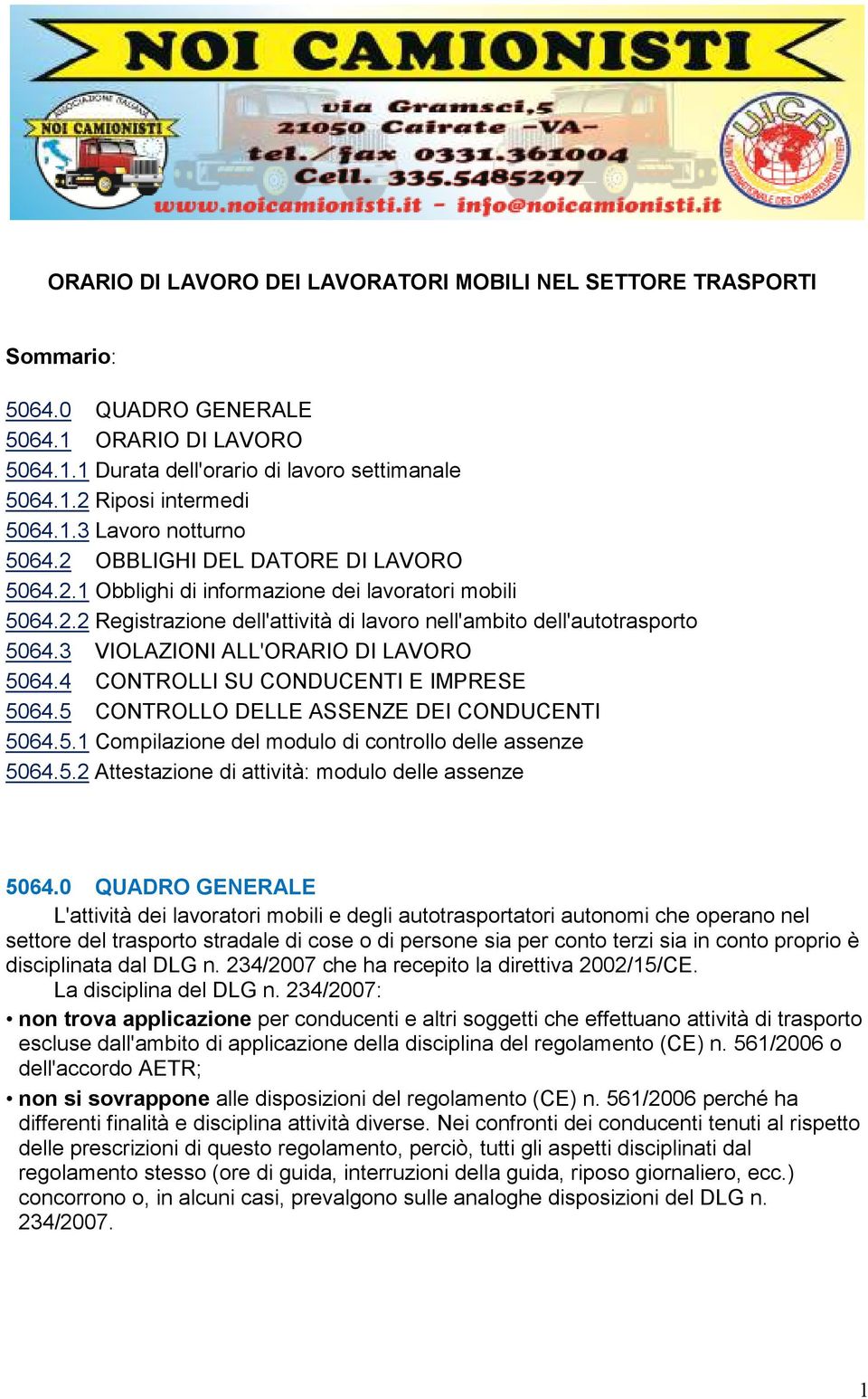 3 VIOLAZIONI ALL'ORARIO DI LAVORO 5064.4 CONTROLLI SU CONDUCENTI E IMPRESE 5064.5 CONTROLLO DELLE ASSENZE DEI CONDUCENTI 5064.5.1 Compilazione del modulo di controllo delle assenze 5064.5.2 Attestazione di attività: modulo delle assenze 5064.