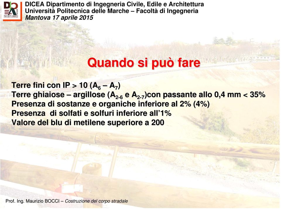 Presenza di sostanze e organiche inferiore al 2% (4%) Presenza di