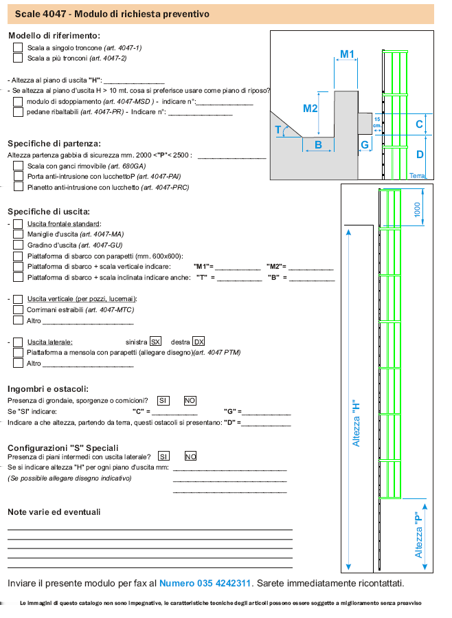 Scale 4047 - Modulo di richiesta preventivo Modello di riferimento: Scala a singolo troncone (art. 4047-1) Scala a più tronchi (art.
