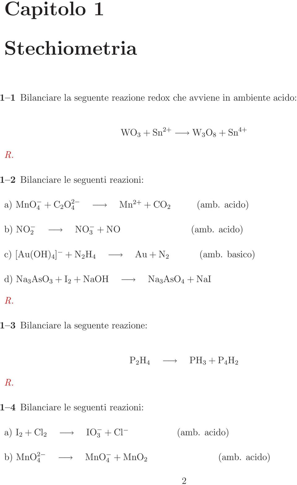 acido) c) [Au(OH) 4 ] +N 2 H 4 Au + N 2 (amb.