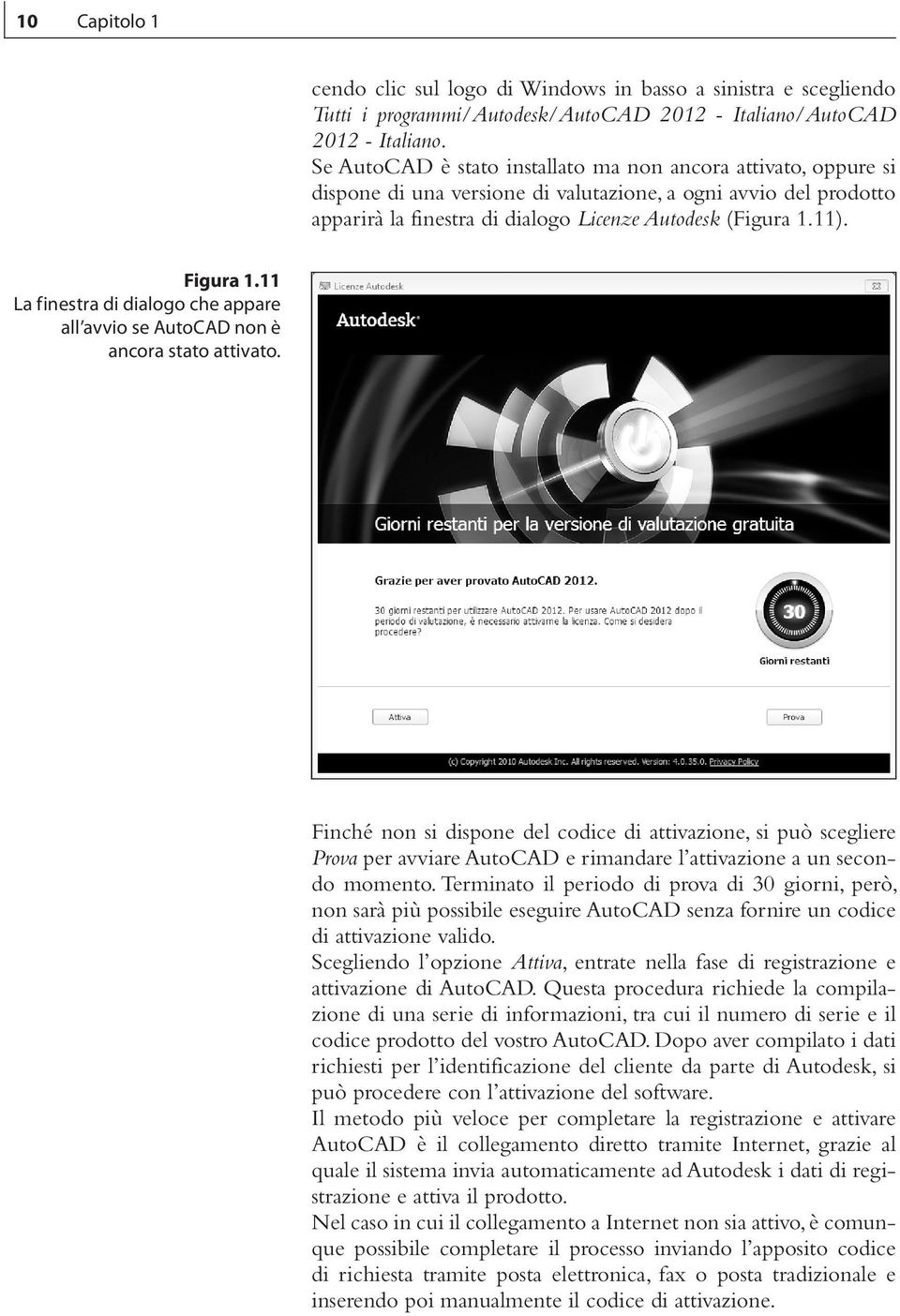 Figura 1.11 La finestra di dialogo che appare all avvio se AutoCAD non è ancora stato attivato.