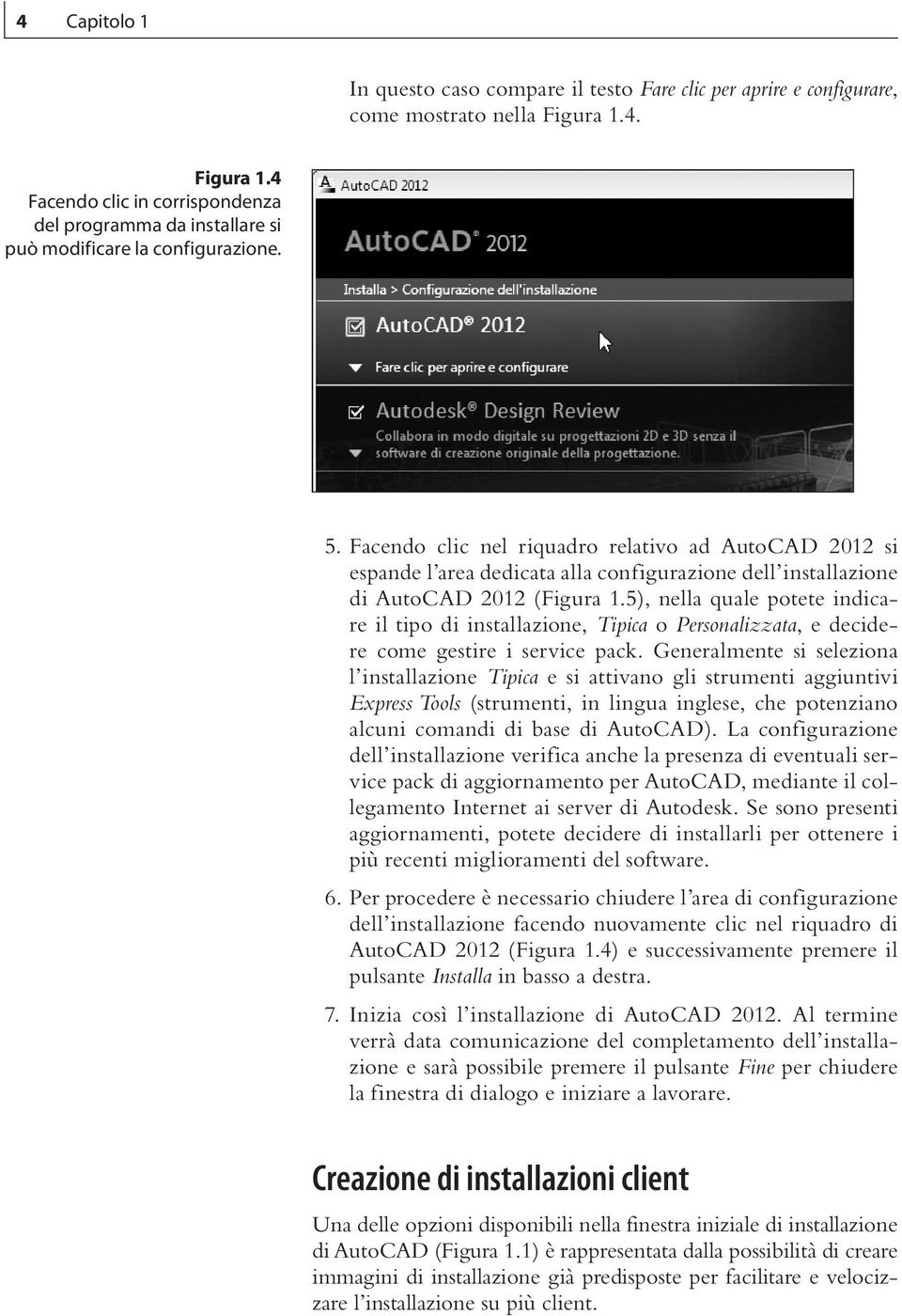 Facendo clic nel riquadro relativo ad AutoCAD 2012 si espande l area dedicata alla configurazione dell installazione di AutoCAD 2012 (Figura 1.
