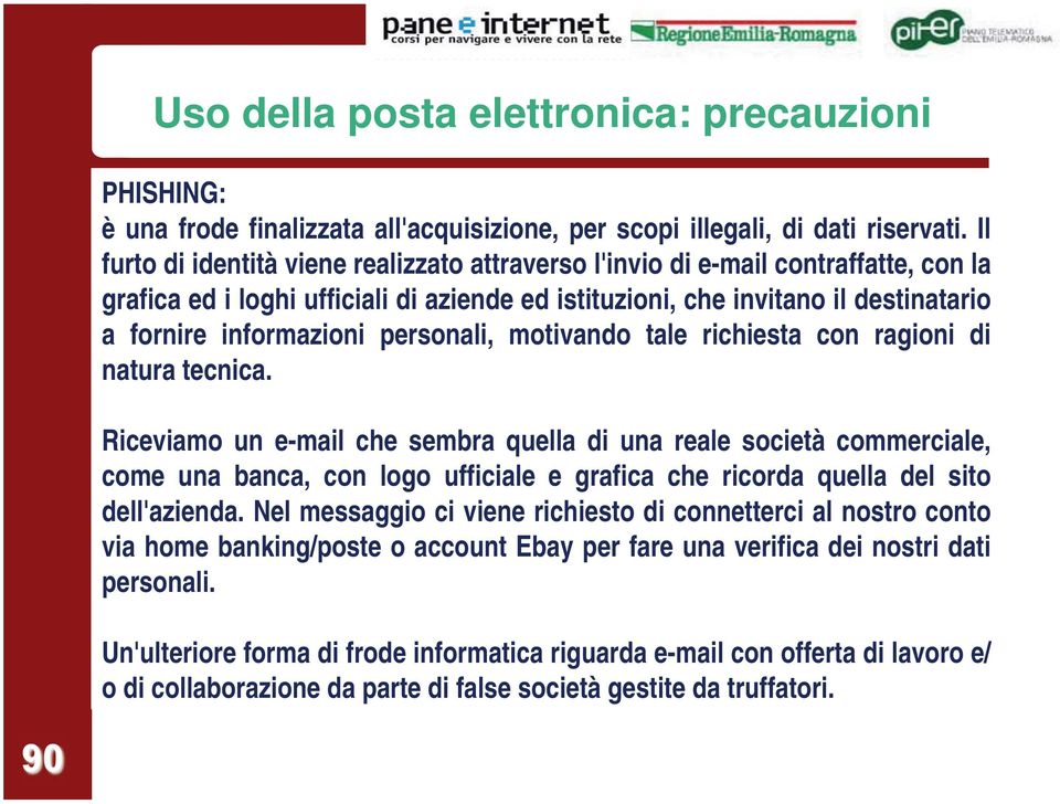 personali, motivando tale richiesta con ragioni di natura tecnica.