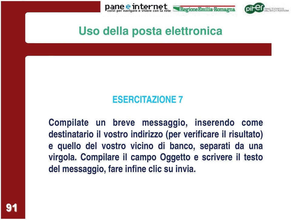 risultato) e quello del vostro vicino di banco, separati da una virgola.