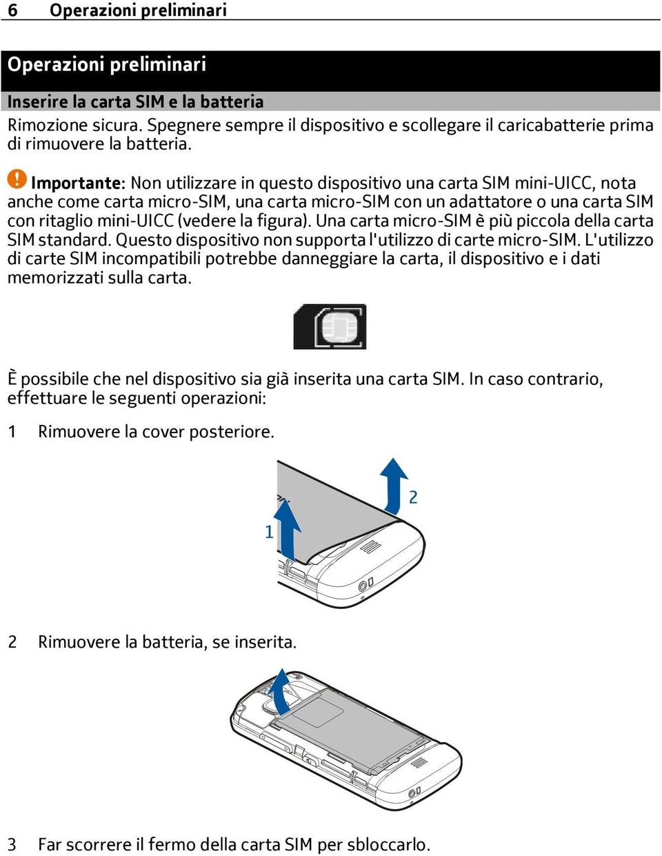 figura). Una carta micro-sim è più piccola della carta SIM standard. Questo dispositivo non supporta l'utilizzo di carte micro-sim.