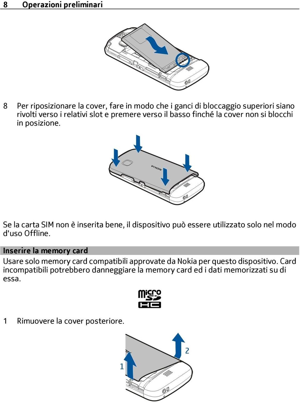 Se la carta SIM non è inserita bene, il dispositivo può essere utilizzato solo nel modo d'uso Offline.