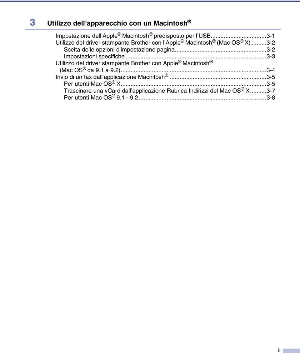 ..3-2 Impostazioni specifiche...3-3 Utilizzo del driver stampante Brother con Apple Macintosh (Mac OS da 9.1 a 9.2).
