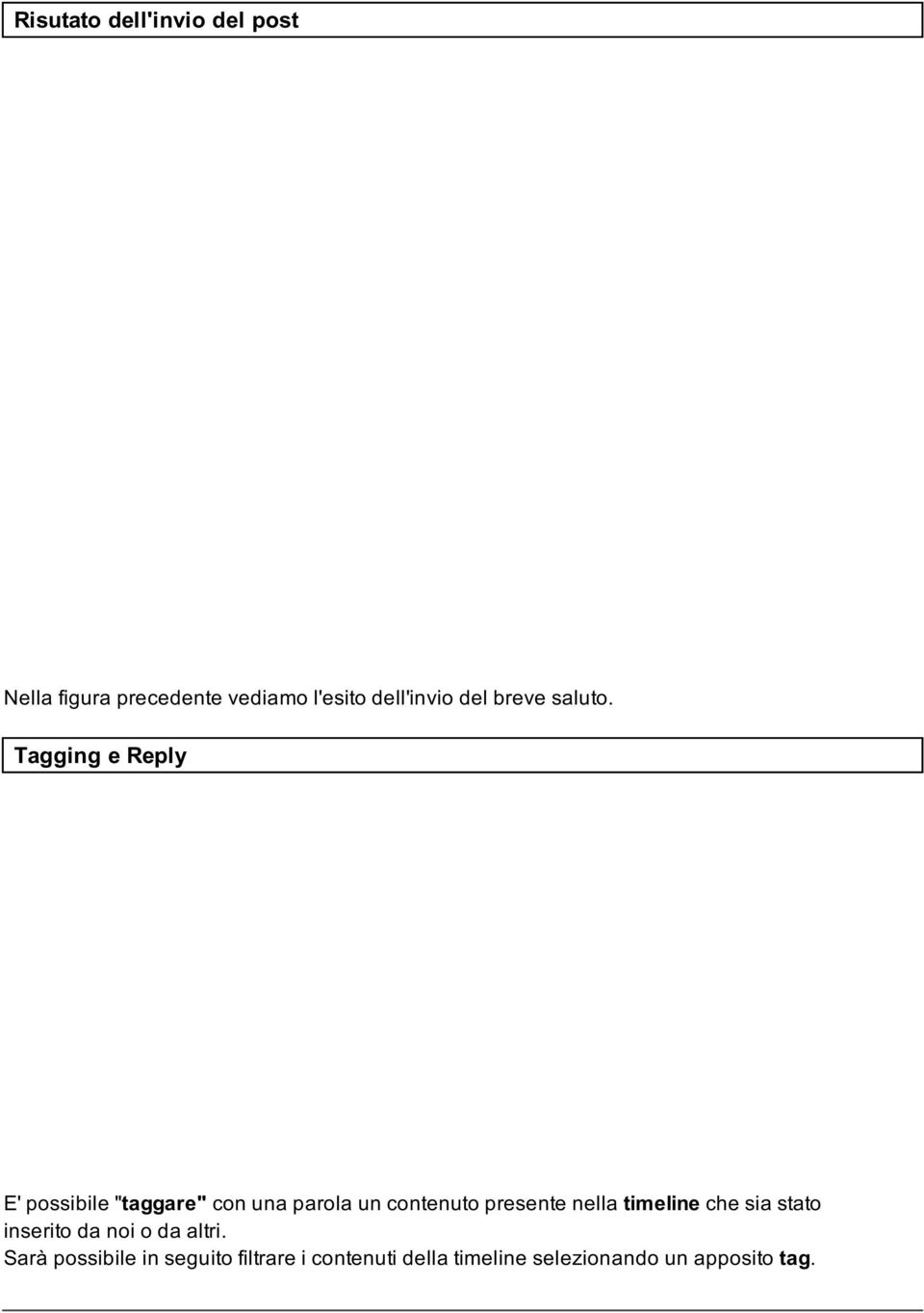 Tagging e Reply E' possibile "taggare" con una parola un contenuto presente
