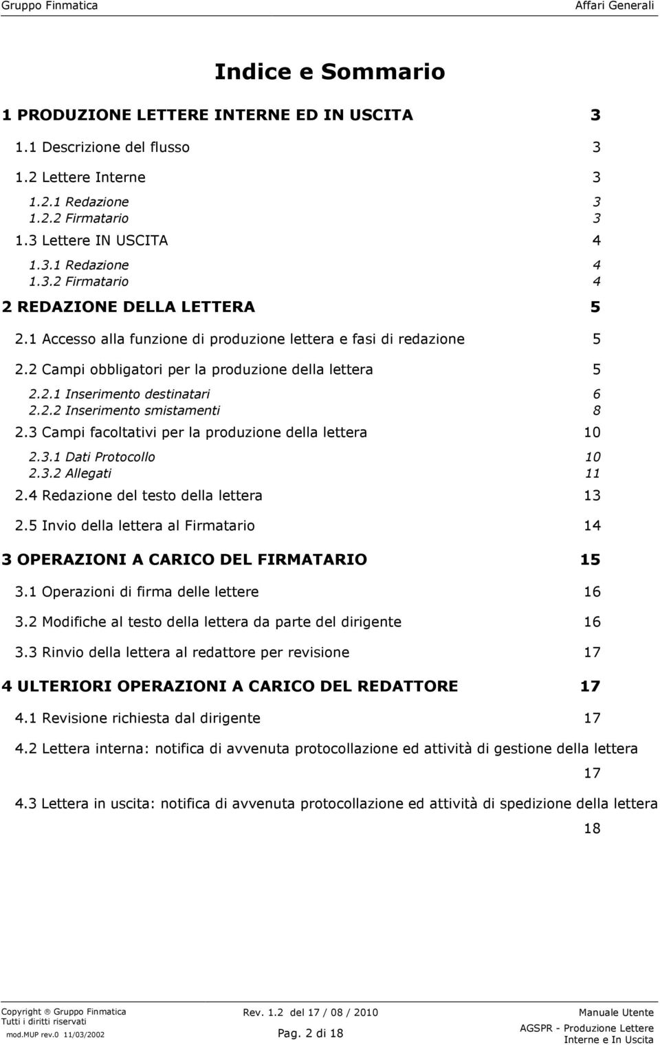 3 Campi facoltativi per la produzione della lettera 10 2.3.1 Dati Protocollo 10 2.3.2 Allegati 11 2.4 Redazione del testo della lettera 13 2.