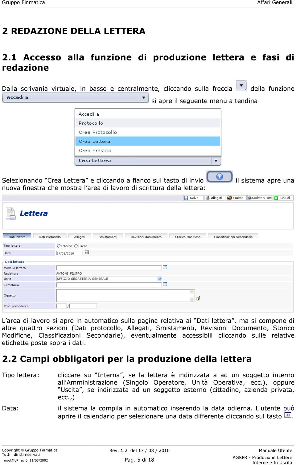 Selezionando Crea Lettera e cliccando a fianco sul tasto di invio nuova finestra che mostra l area di lavoro di scrittura della lettera: il sistema apre una L area di lavoro si apre in automatico