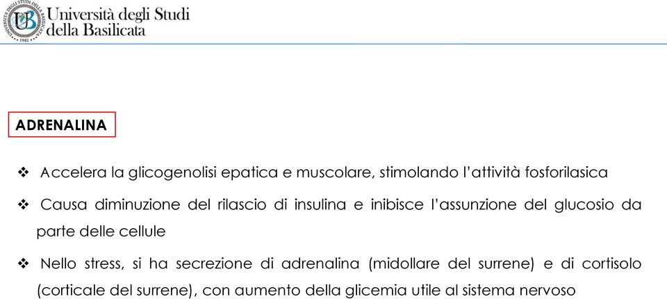 glucosio da parte delle cellule Nello stress, si ha secrezione di adrenalina (midollare