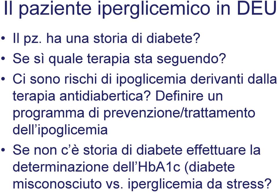 Ci sono rischi di ipoglicemia derivanti dalla terapia antidiabertica?