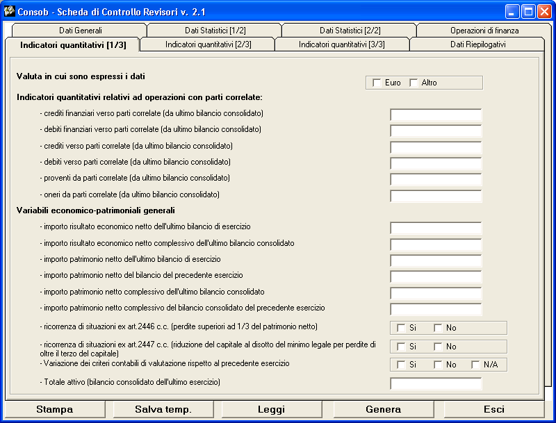 Indicatori quantitativi I Riquadri 1, 2, e 3 contengono le informazioni relative agli indicatori quantitativi definiti. Tutti i campi previsti nel Riquadro 1 sono obbligatori.