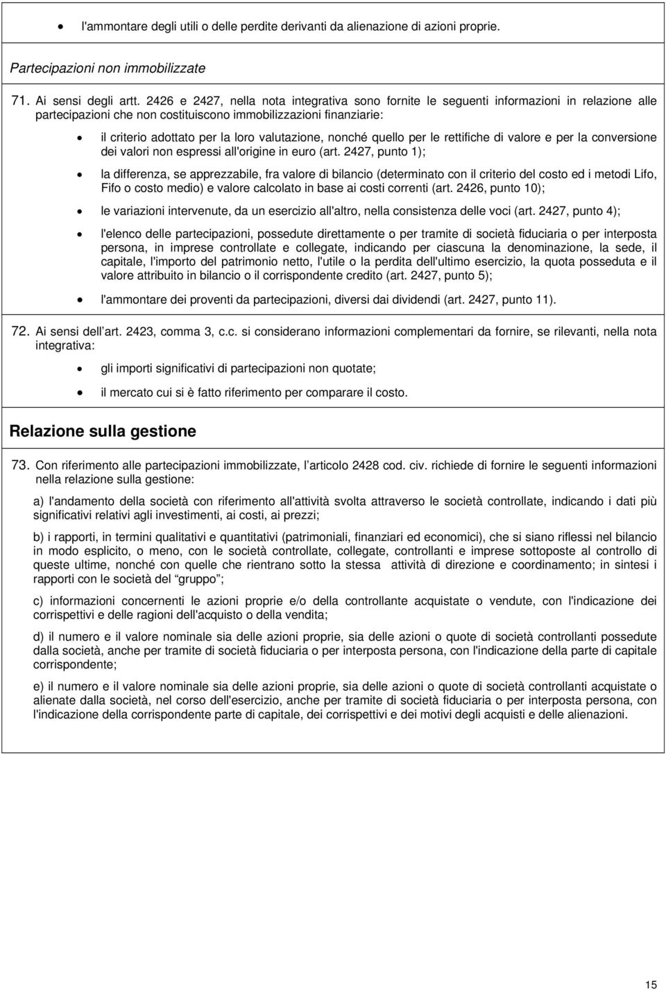 valutazione, nonché quello per le rettifiche di valore e per la conversione dei valori non espressi all'origine in euro (art.