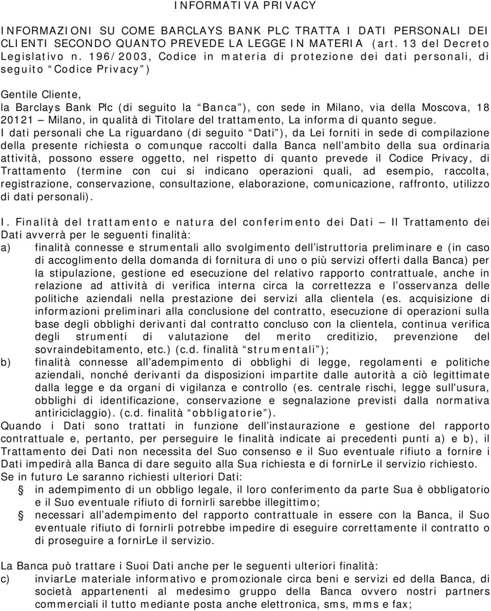 Milano, in qualità di Titolare del trattamento, La informa di quanto segue.