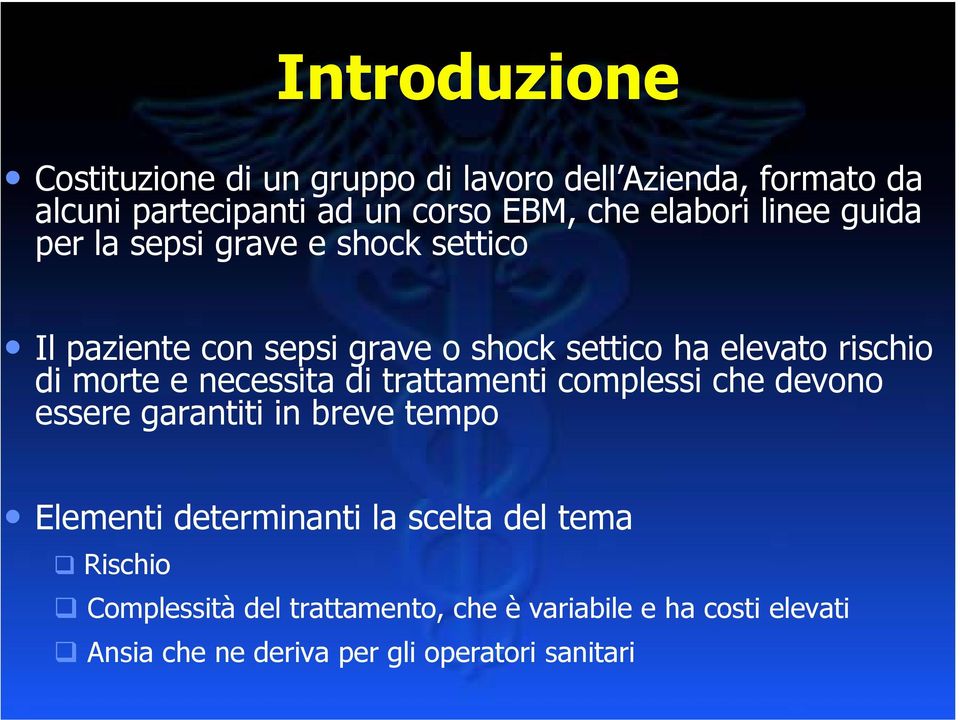 morte e necessita di trattamenti complessi che devono essere garantiti in breve tempo Elementi determinanti la scelta