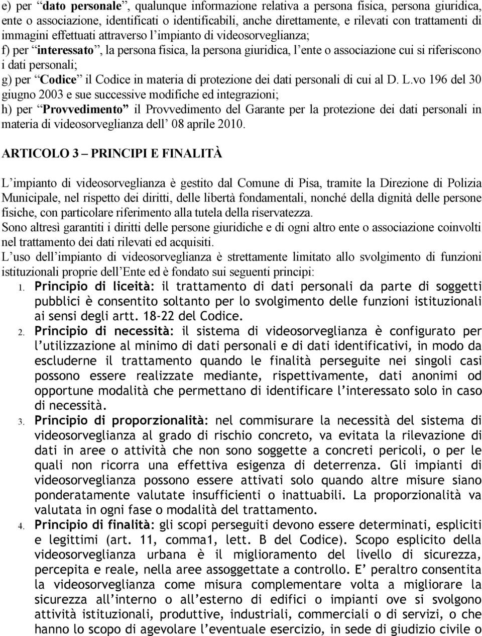 il Codice in materia di protezione dei dati personali di cui al D. L.