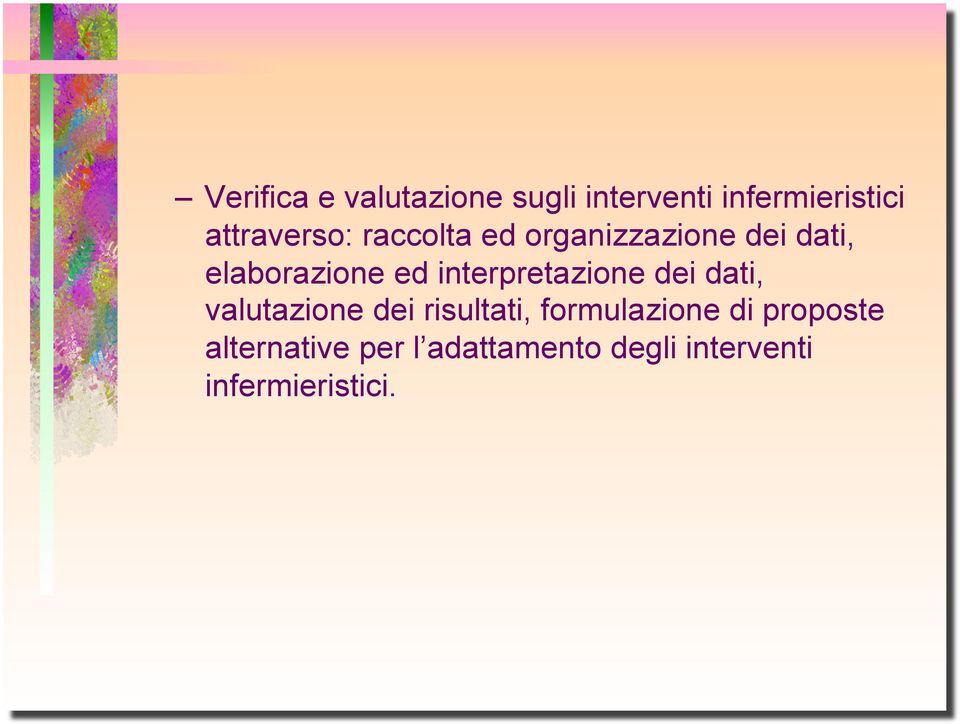 interpretazione dei dati, valutazione dei risultati, formulazione