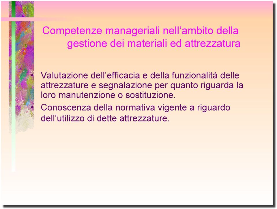 attrezzature e segnalazione per quanto riguarda la loro manutenzione o