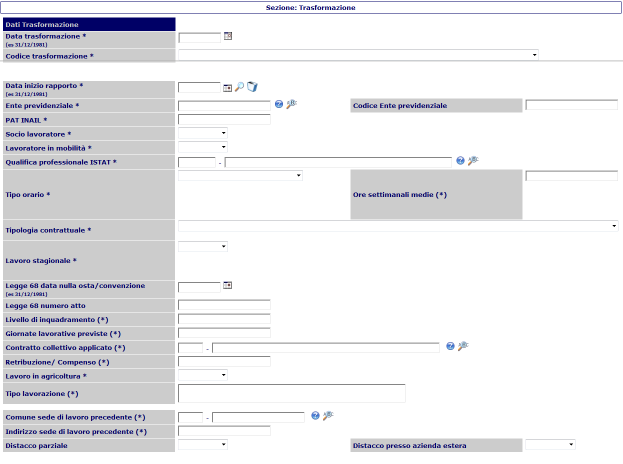 UNILAV (Unificato Lav) 5.3.3 Trasformazione Questa sezione viene compilata nei casi di trasformazione del rapporto di lavoro, di trasferimento del lavoratore, di distacco del lavoratore.